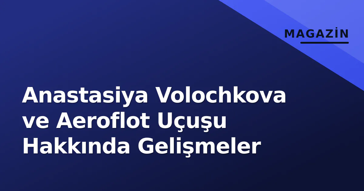 Anastasiya Volochkova ve Aeroflot Uçuşu Hakkında Gelişmeler Anastasiya Volochkova ve Aeroflot Uçuşu Hakkında Gelişmeler