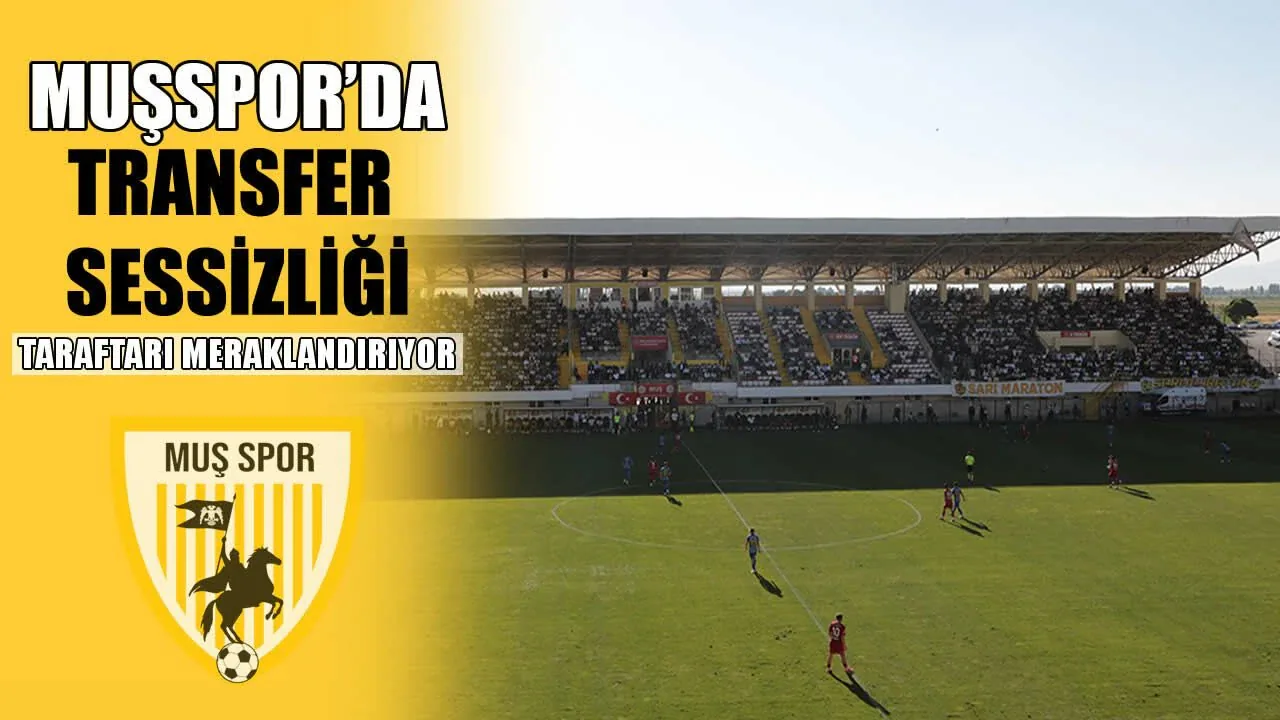 Muşspor'da Transfer Bilmecesi: Yeni Kadro Ne Zaman Açıklanacak? Muşspor'da Transfer Bilmecesi: Yeni Kadro Ne Zaman Açıklanacak?
