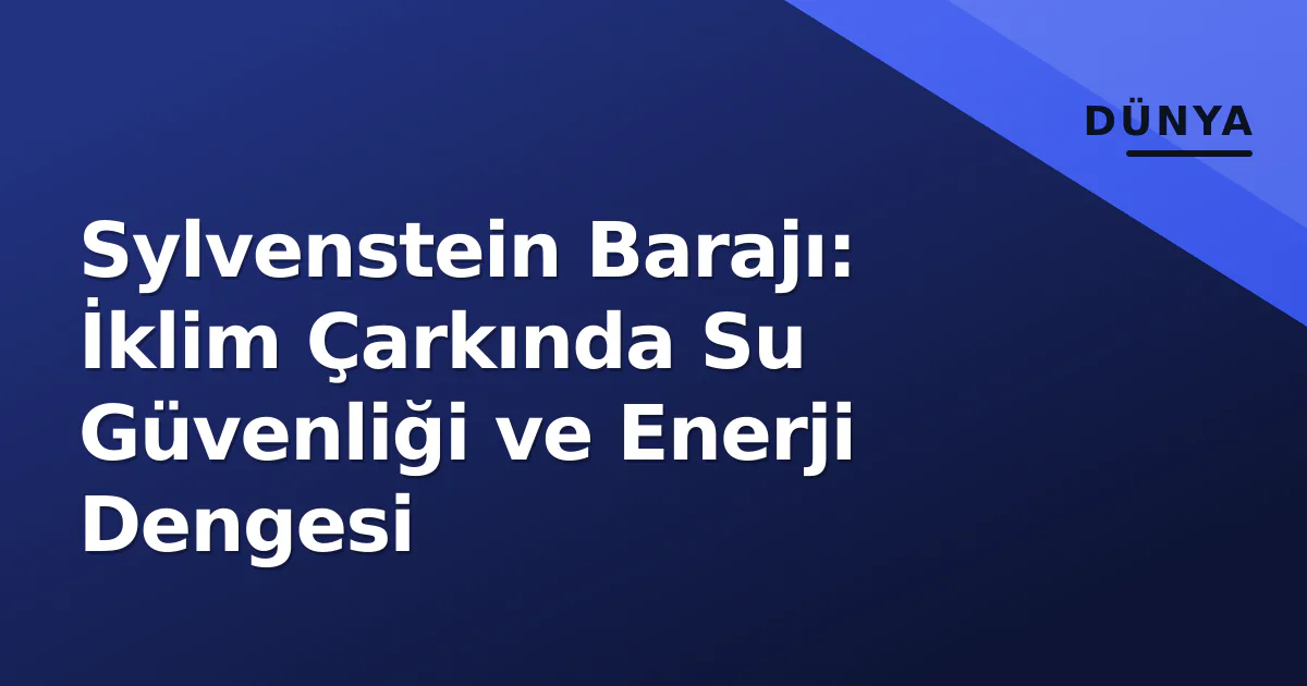 Sylvenstein Barajı: İklim Çarkında Su Güvenliği ve Enerji Dengesi Sylvenstein Barajı: İklim Çarkında Su Güvenliği ve Enerji Dengesi