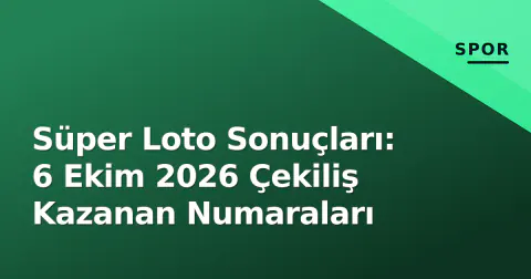 Süper Loto Sonuçları: 6 Ekim 2026 Çekiliş Kazanan Numaraları
