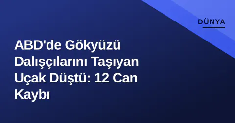 ABD'de Gökyüzü Dalışçılarını Taşıyan Uçak Düştü: 12 Can Kaybı