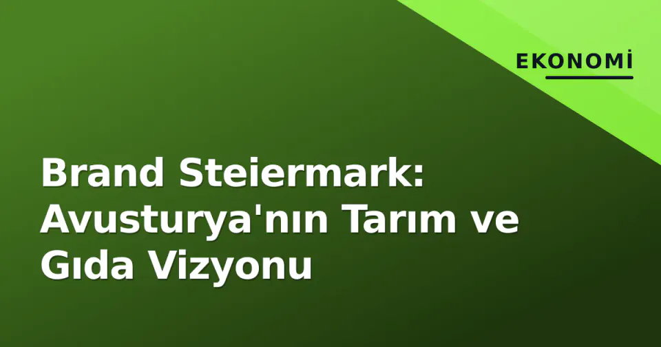 Brand Steiermark: Avusturya'nın Tarım ve Gıda Vizyonu görseli