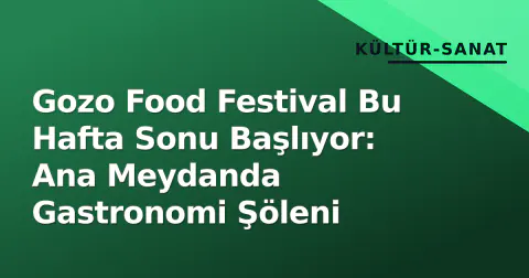 Gozo Food Festival Bu Hafta Sonu Başlıyor: Ana Meydanda Gastronomi Şöleni