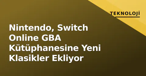 Nintendo, Switch Online GBA Kütüphanesine Yeni Klasikler Ekliyor