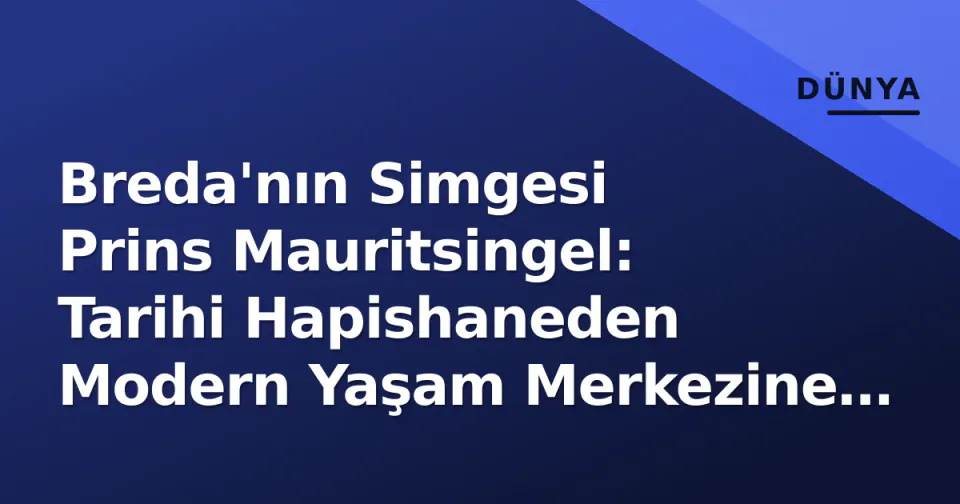 Breda'nın Simgesi Prins Mauritsingel: Tarihi Hapishaneden Modern Yaşam Merkezine Dönüşüm görseli