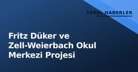 Fritz Düker ve Zell-Weierbach Okul Merkezi Projesi