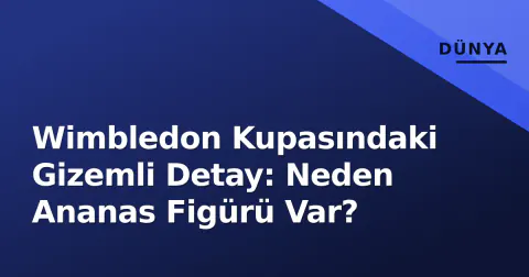 Wimbledon Kupasındaki Gizemli Detay: Neden Ananas Figürü Var?