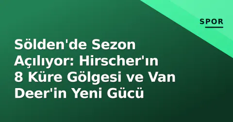 Sölden'de Sezon Açılıyor: Hirscher'ın 8 Küre Gölgesi ve Van Deer'in Yeni Gücü