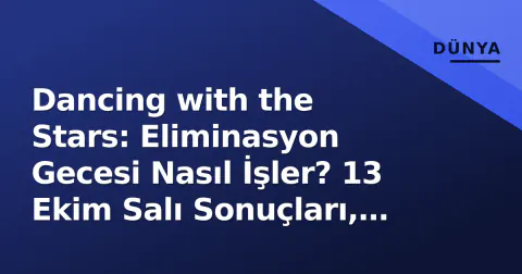 Dancing with the Stars: Eliminasyon Gecesi Nasıl İşler? 13 Ekim Salı Sonuçları, Oylama ve Tehlikeli Çiftler Analizi