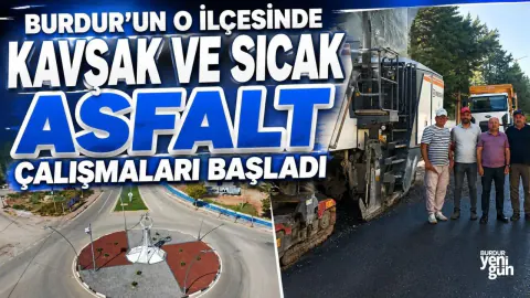 Burdur Kemer'de Altyapı Hamlesi: Kavşak ve Sıcak Asfalt Çalışmaları Başladı