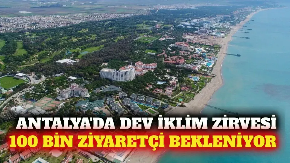 Antalya'da COP31 Zirvesi: 100 Bin Ziyaretçi ve Liderler Konaklaması Başlıyor görseli