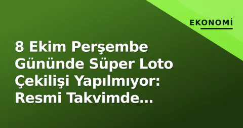 8 Ekim Perşembe Gününde Süper Loto Çekilişi Yapılmıyor: Resmi Takvimde Çarşamba ve Cumartesi