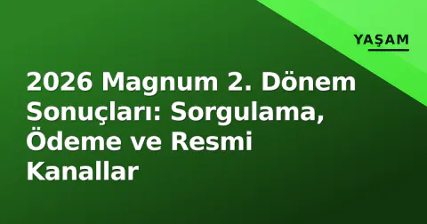 2026 Magnum 2. Dönem Sonuçları: Sorgulama, Ödeme ve Resmi Kanallar