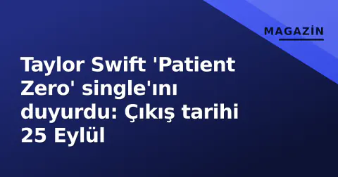Taylor Swift 'Patient Zero' single'ını duyurdu: Çıkış tarihi 25 Eylül