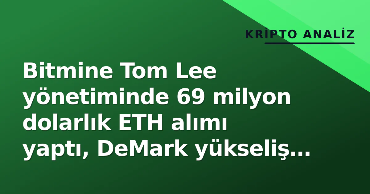 Bitmine Tom Lee yönetiminde 69 milyon dolarlık ETH alımı yaptı, DeMark yükseliş sinyali verdi Bitmine Tom Lee yönetiminde 69 milyon dolarlık ETH alımı yaptı, DeMark yükseliş sinyali verdi