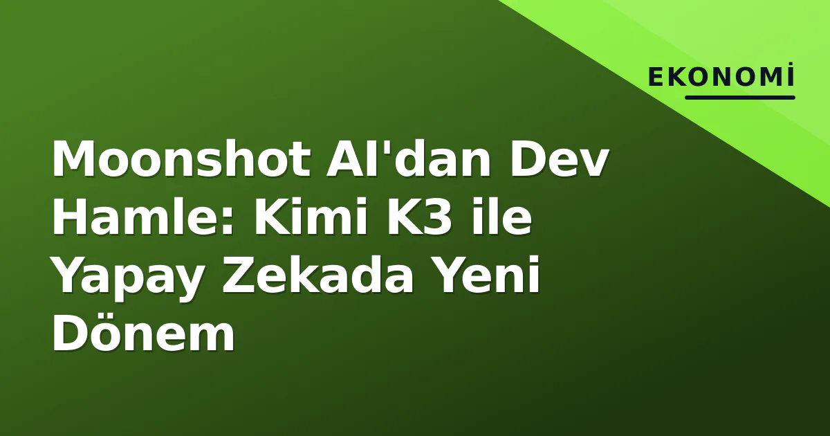 Moonshot AI'dan Dev Hamle: Kimi K3 ile Yapay Zekada Yeni Dönem Moonshot AI'dan Dev Hamle: Kimi K3 ile Yapay Zekada Yeni Dönem