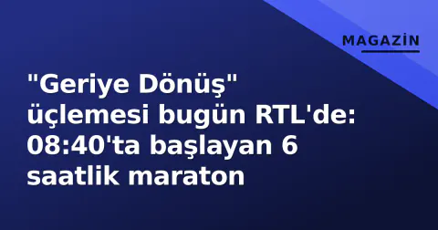 "Geriye Dönüş" üçlemesi bugün RTL'de: 08:40'ta başlayan 6 saatlik maraton
