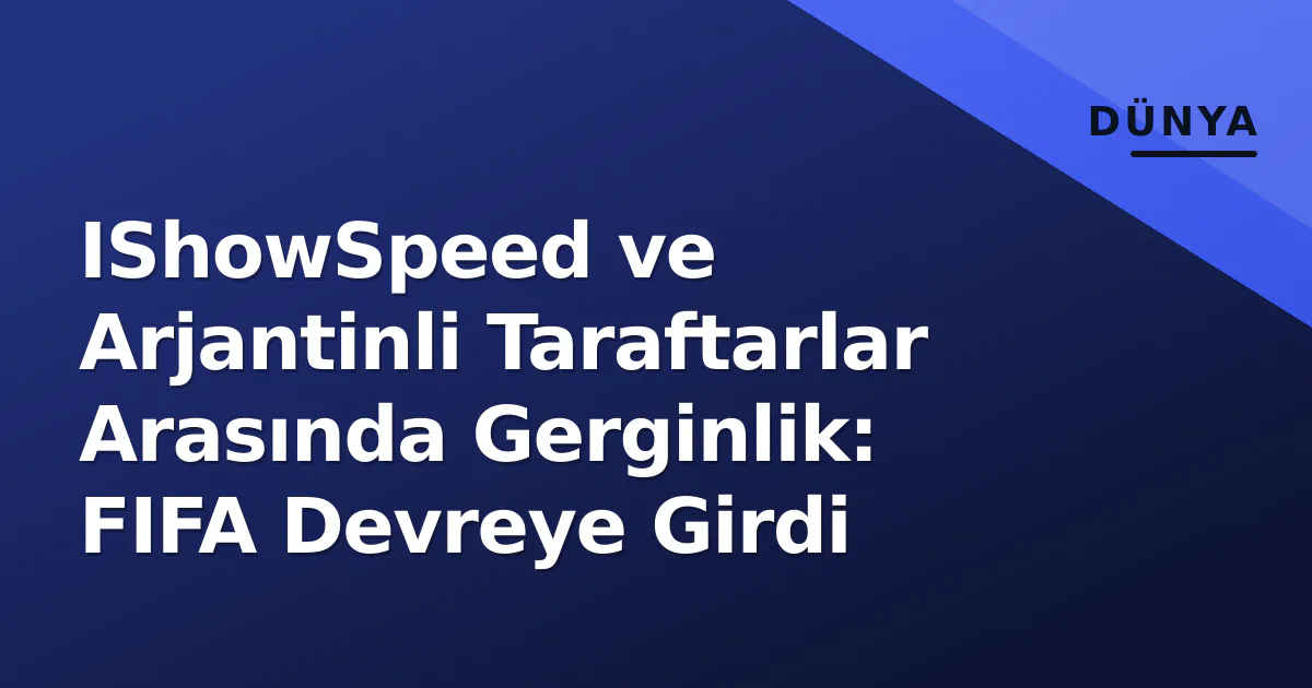IShowSpeed ve Arjantinli Taraftarlar Arasında Gerginlik: FIFA Devreye Girdi IShowSpeed ve Arjantinli Taraftarlar Arasında Gerginlik: FIFA Devreye Girdi