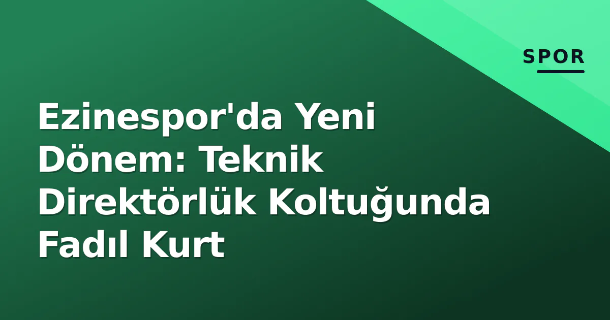 Ezinespor'da Yeni Dönem: Teknik Direktörlük Koltuğunda Fadıl Kurt Ezinespor'da Yeni Dönem: Teknik Direktörlük Koltuğunda Fadıl Kurt