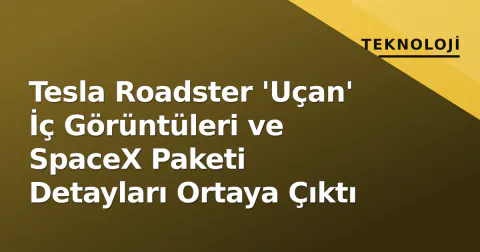 Tesla Roadster 'Uçan' İç Görüntüleri ve SpaceX Paketi Detayları Ortaya Çıktı