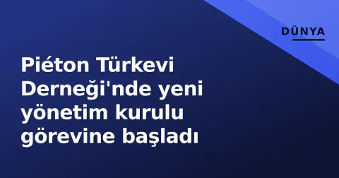 Piéton Türkevi Derneği'nde yeni yönetim kurulu görevine başladı