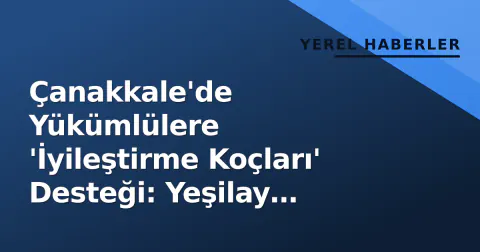 Çanakkale'de Yükümlülere 'İyileştirme Koçları' Desteği: Yeşilay İşbirliğiyle Seminer