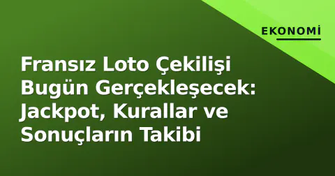 Fransız Loto Çekilişi Bugün Gerçekleşecek: Jackpot, Kurallar ve Sonuçların Takibi
