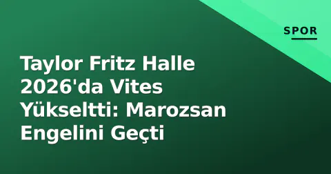 Taylor Fritz Halle 2026'da Vites Yükseltti: Marozsan Engelini Geçti