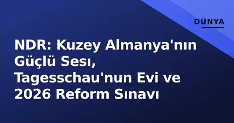 NDR: Kuzey Almanya'nın Güçlü Sesı, Tagesschau'nun Evi ve 2026 Reform Sınavı