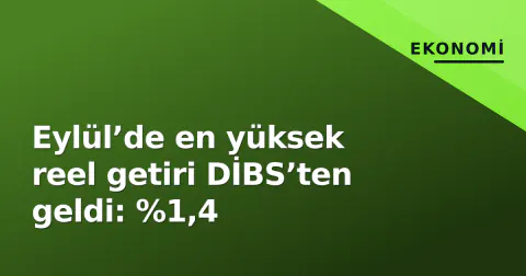 Eylül’de en yüksek reel getiri DİBS’ten geldi: %1,4