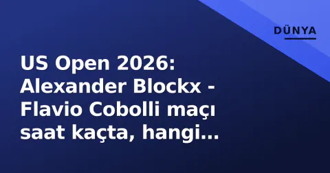 US Open 2026: Alexander Blockx - Flavio Cobolli maçı saat kaçta, hangi kanalda? Yayın detayları ve forma analizi