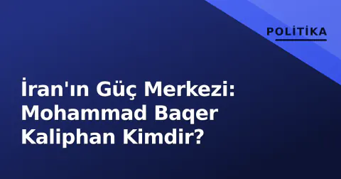 İran'ın Güç Merkezi: Mohammad Baqer Kaliphan Kimdir?