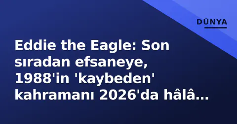 Eddie the Eagle: Son sıradan efsaneye, 1988'in 'kaybeden' kahramanı 2026'da hâlâ ilham veriyor