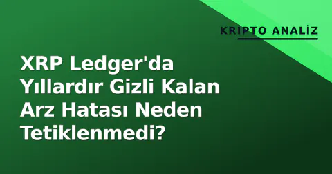 XRP Ledger'da Yıllardır Gizli Kalan Arz Hatası Neden Tetiklenmedi?