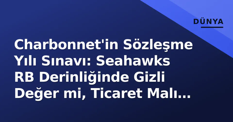 Charbonnet'in Sözleşme Yılı Sınavı: Seahawks RB Derinliğinde Gizli Değer mi, Ticaret Malı mı? görseli