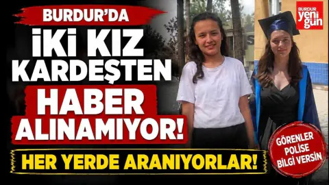 Burdur Tefenni'de Kayıp İki Kız Kardeş İçin Arama Çalışmaları Sürüyor