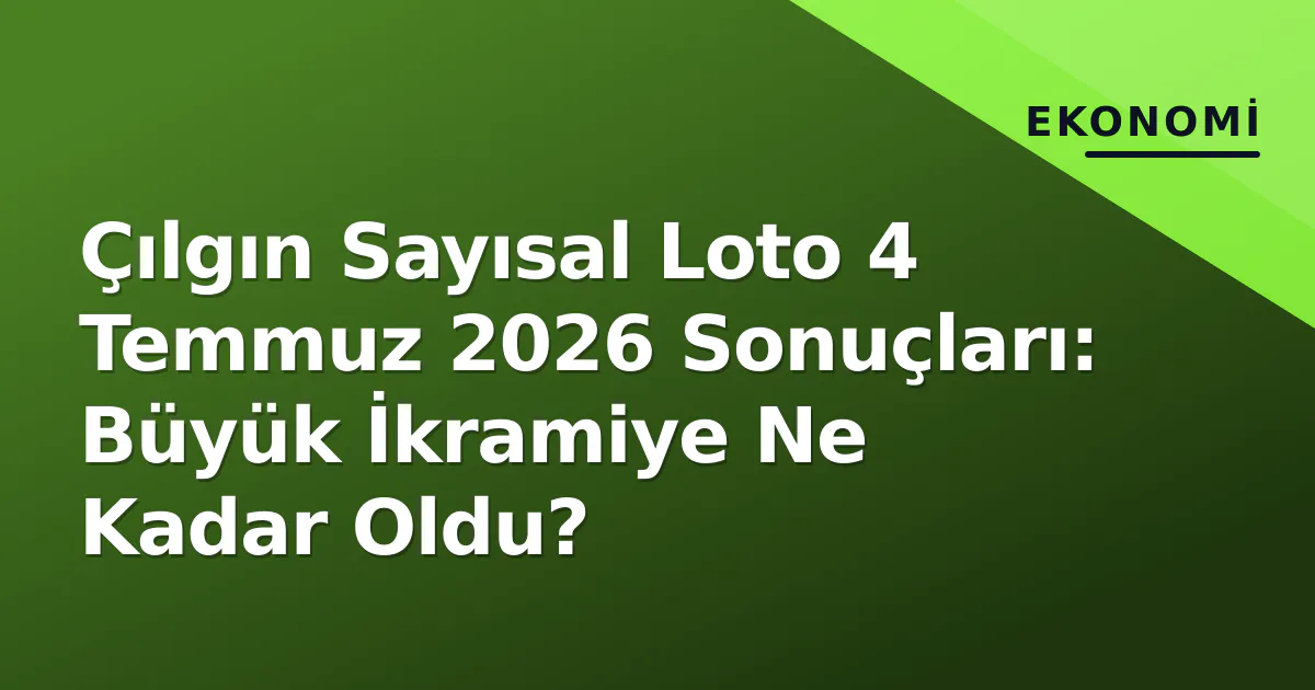 Çılgın Sayısal Loto 4 Temmuz 2026 Sonuçları: Büyük İkramiye Ne Kadar Oldu?