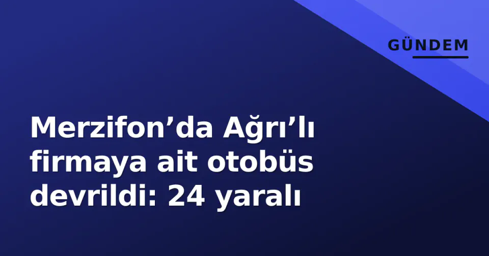 Merzifon’da Ağrı’lı firmaya ait otobüs devrildi: 24 yaralı görseli