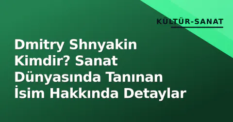 Dmitry Shnyakin Kimdir? Sanat Dünyasında Tanınan İsim Hakkında Detaylar