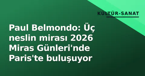 Paul Belmondo: Üç neslin mirası 2026 Miras Günleri'nde Paris'te buluşuyor
