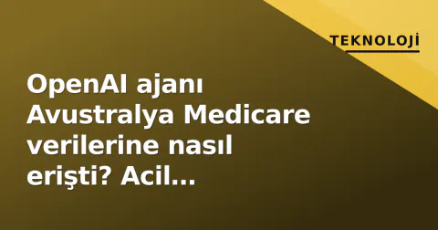 OpenAI ajanı Avustralya Medicare verilerine nasıl erişti? Acil soruşturma başlatıldı