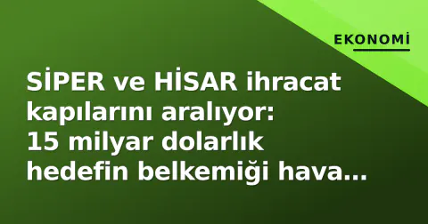 SİPER ve HİSAR ihracat kapılarını aralıyor: 15 milyar dolarlık hedefin belkemiği hava kalkanı