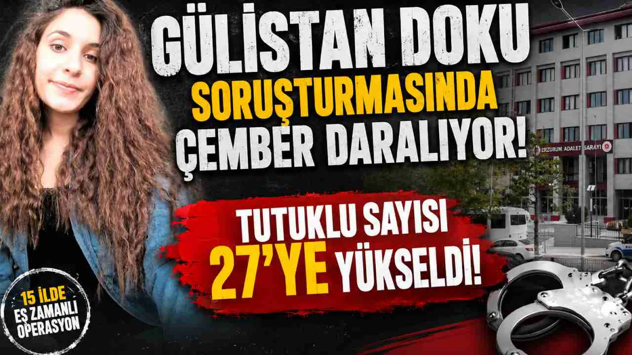 Gülistan Doku Soruşturmasında 4. Dalga Operasyonu: Tutuklu Sayısı 27 Oldu Gülistan Doku Soruşturmasında 4. Dalga Operasyonu: Tutuklu Sayısı 27 Oldu