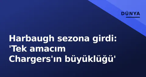 Harbaugh sezona girdi: 'Tek amacım Chargers'ın büyüklüğü'