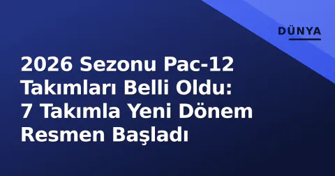 2026 Sezonu Pac-12 Takımları Belli Oldu: 7 Takımla Yeni Dönem Resmen Başladı