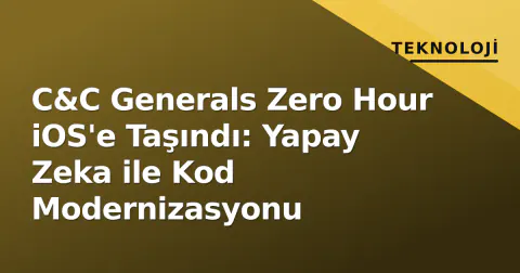 C&C Generals Zero Hour iOS'e Taşındı: Yapay Zeka ile Kod Modernizasyonu