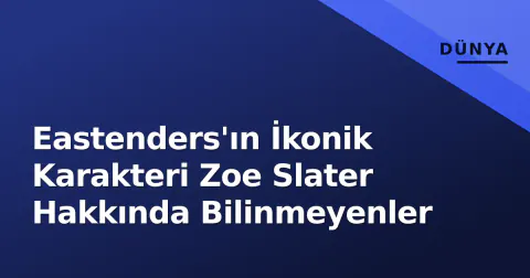 Eastenders'ın İkonik Karakteri Zoe Slater Hakkında Bilinmeyenler