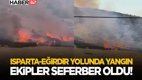 Isparta-Eğirdir Karayolu Sevinçbey Köyü Yakınında Yangın