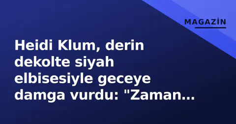 Heidi Klum, derin dekolte siyah elbisesiyle geceye damga vurdu: "Zaman durmuş"
