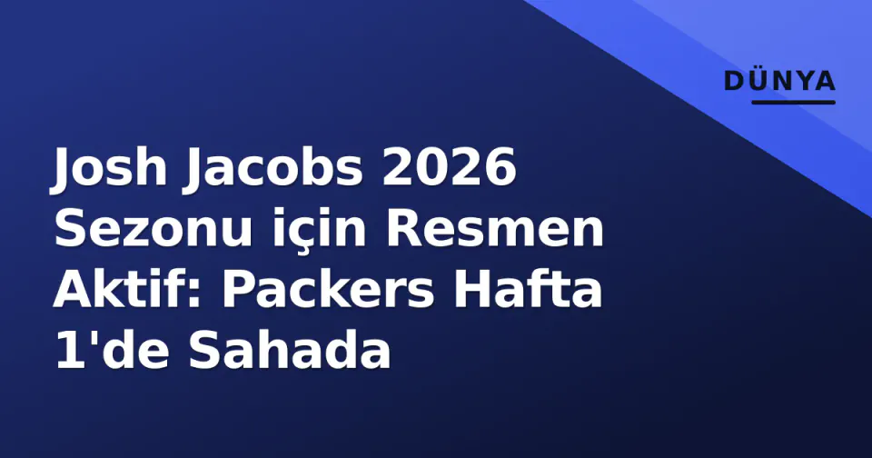 Josh Jacobs 2026 Sezonu için Resmen Aktif: Packers Hafta 1'de Sahada görseli